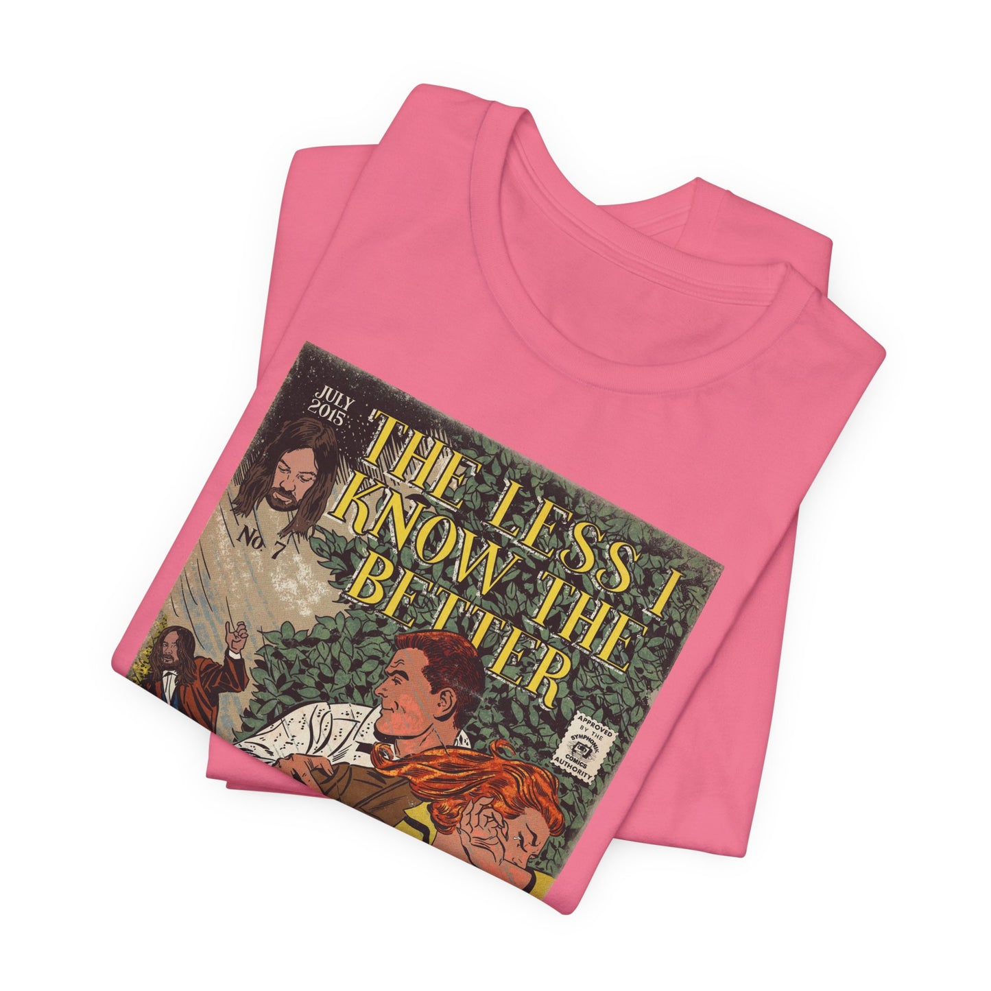 The Less I Know The Better - Unisex Jersey Short Sleeve Tee