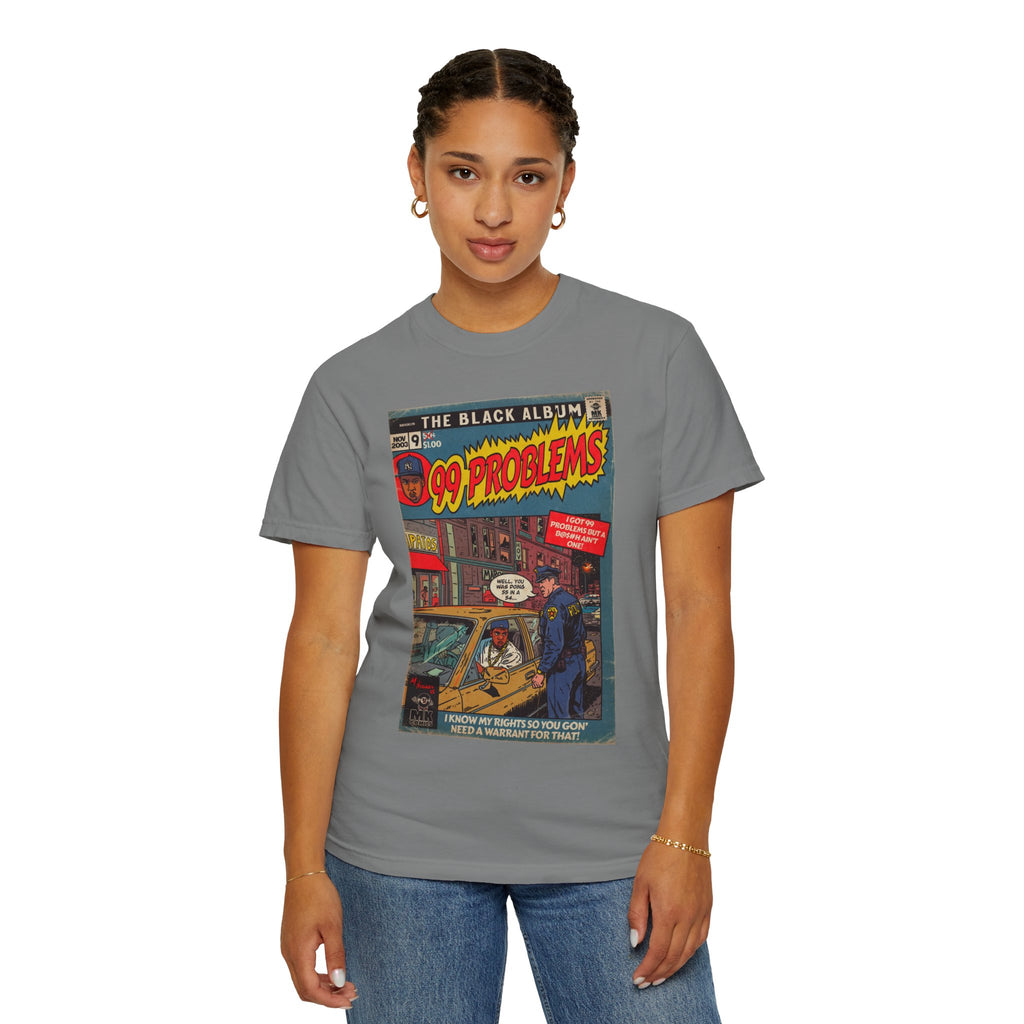 99 Problems - Unisex Comfort Colors T-Shirt