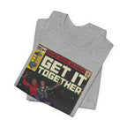 Get it Together - Unisex Jersey Short Sleeve Tee
