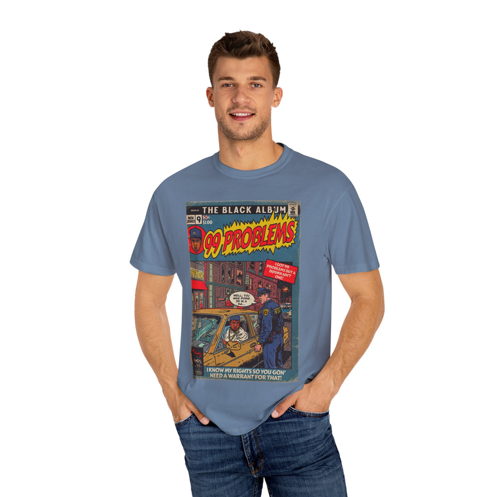 99 Problems - Unisex Comfort Colors T-shirt