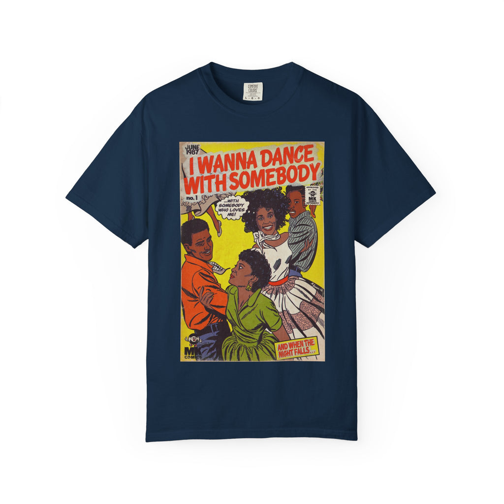 I Wanna Dance with Somebody – Unisex Comfort Colors T-Shirt
