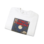 It Was a Good Day - Unisex Heavy Blend™ Crewneck Sweatshirt