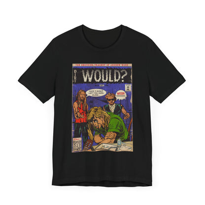 Would? - Unisex Jersey Short Sleeve Tee