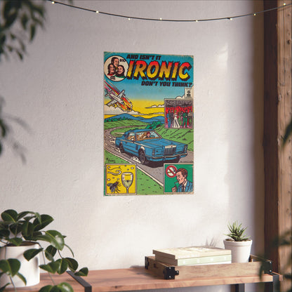 Ironic - Matte Vertical Posters