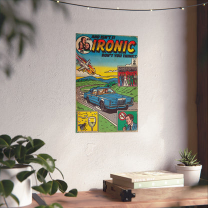 Ironic - Matte Vertical Posters