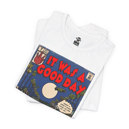 It was a Good Day - Unisex Jersey T-Shirt