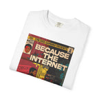 Because the Internet – Unisex Comfort Colors T-Shirt