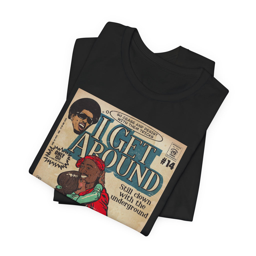 I Get Around - Unisex Jersey Short Sleeve Tee