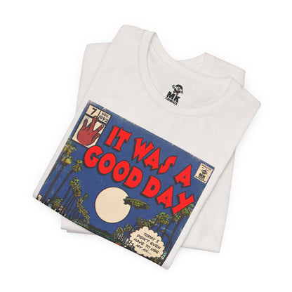It was a Good Day - Unisex Jersey T-Shirt