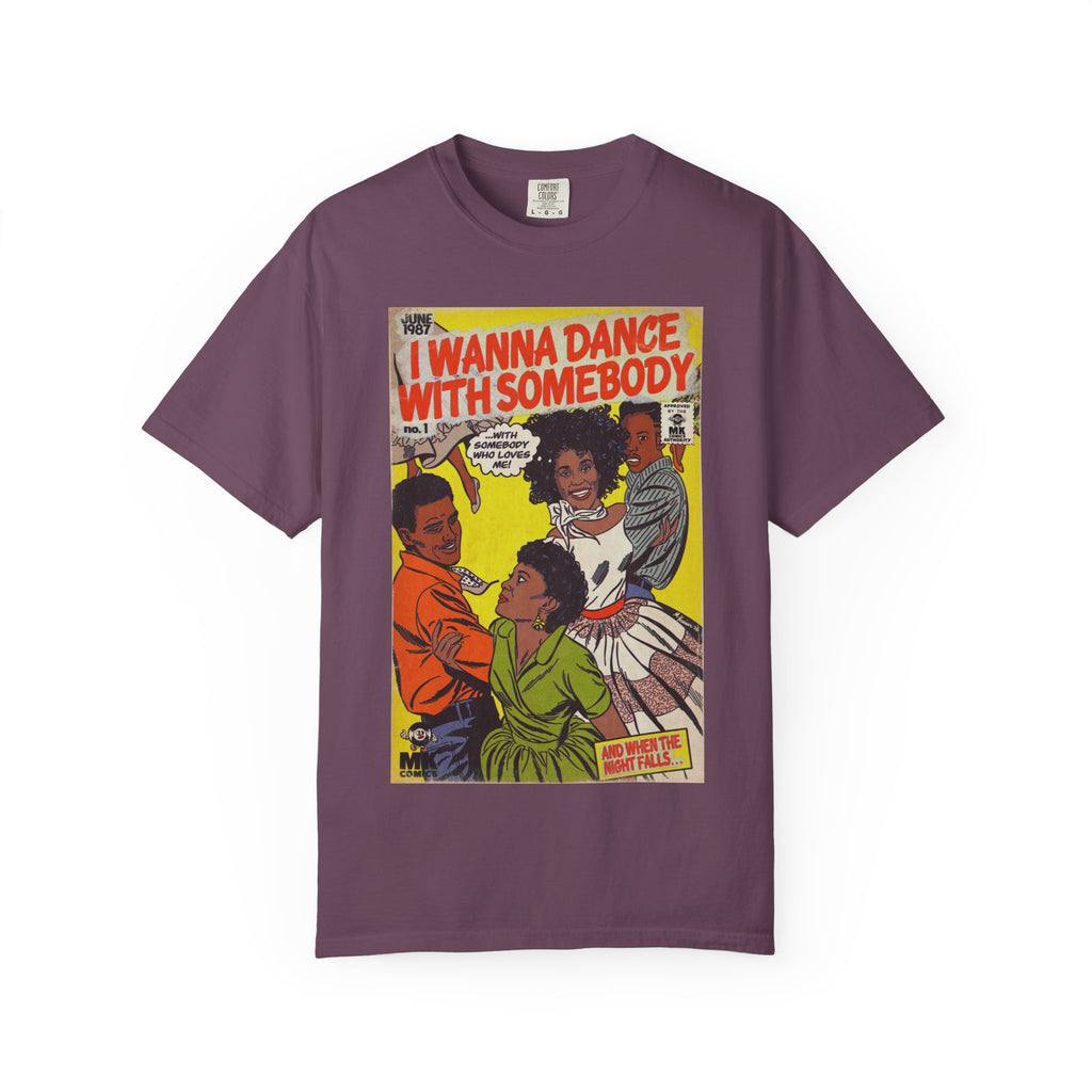 I Wanna Dance with Somebody – Unisex Comfort Colors T-Shirt