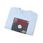 It Was a Good Day - Unisex Heavy Blend™ Crewneck Sweatshirt