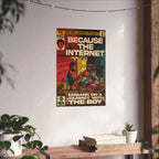 Because The Internet - Vertical Matte Poster