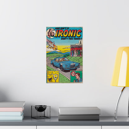 Ironic - Matte Vertical Posters