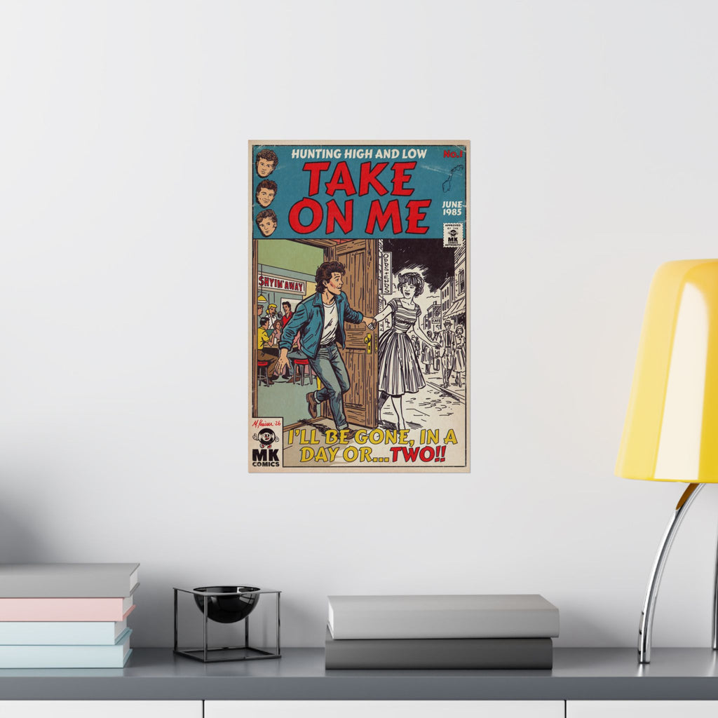 Take On Me - Matte Vertical Posters
