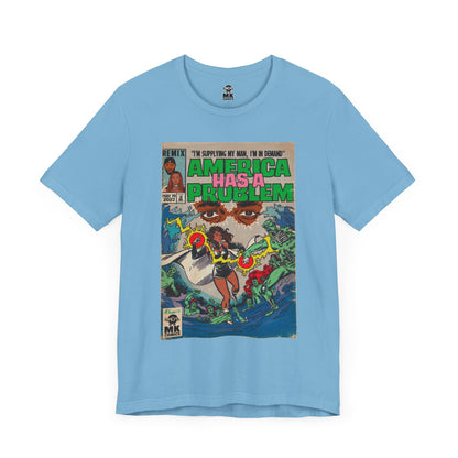 America Has a Problem - Unisex Jersey Short Sleeve Tee