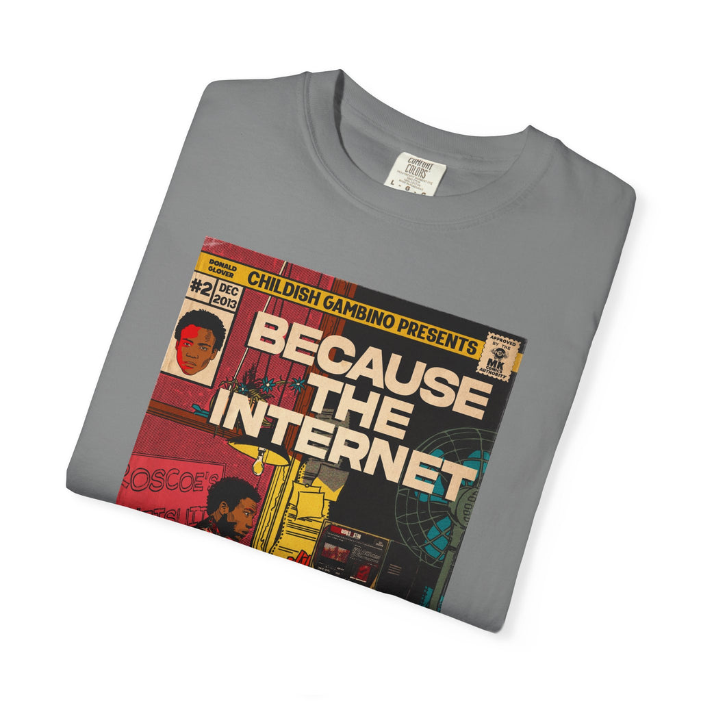 Because the Internet – Unisex Comfort Colors T-Shirt
