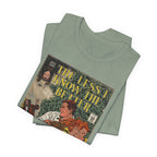 The Less I Know The Better - Unisex Jersey Short Sleeve Tee