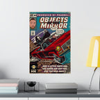Objects in the Mirror - Matte Vertical Posters