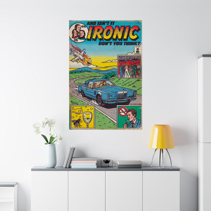 Ironic - Matte Vertical Posters