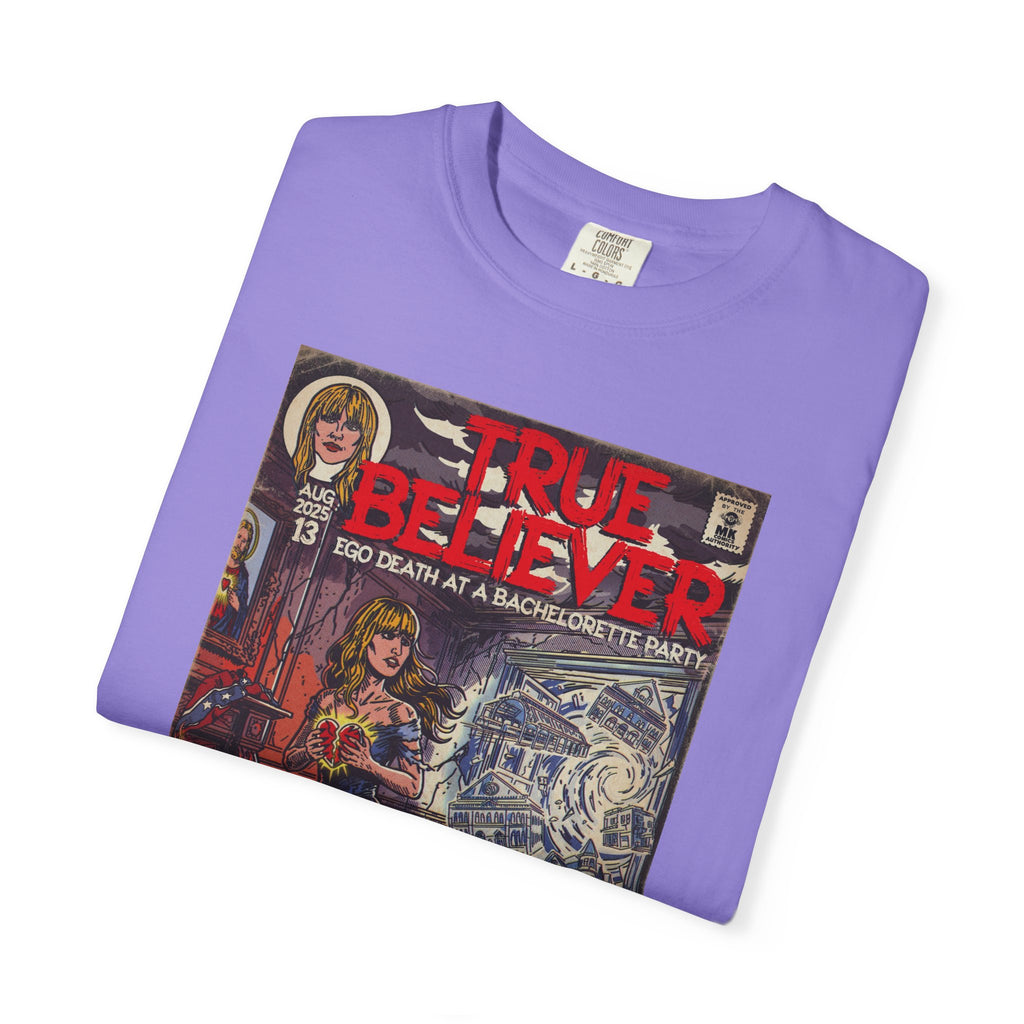 True Believer - Comfort Colors Unisex T-Shirt
