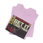 Get it Together - Unisex Jersey Short Sleeve Tee