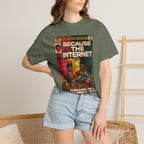 Because the Internet – Unisex Comfort Colors T-Shirt