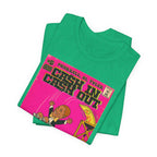 Cash In Cash Out - Unisex Jersey Short Sleeve Tee