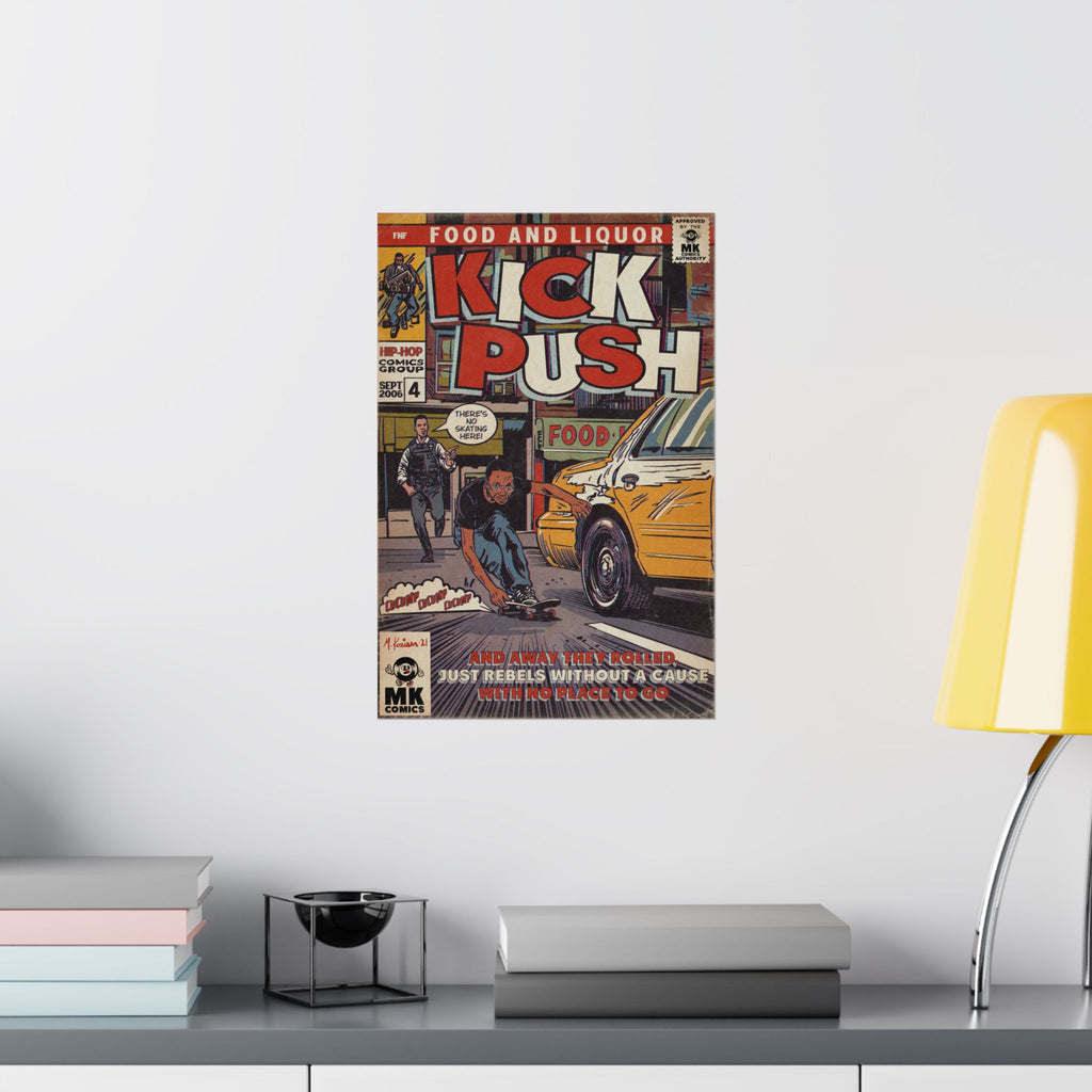 Kick, Push - Matte Vertical Posters