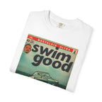 Swim Good - Unisex Garment-Dyed T-shirt