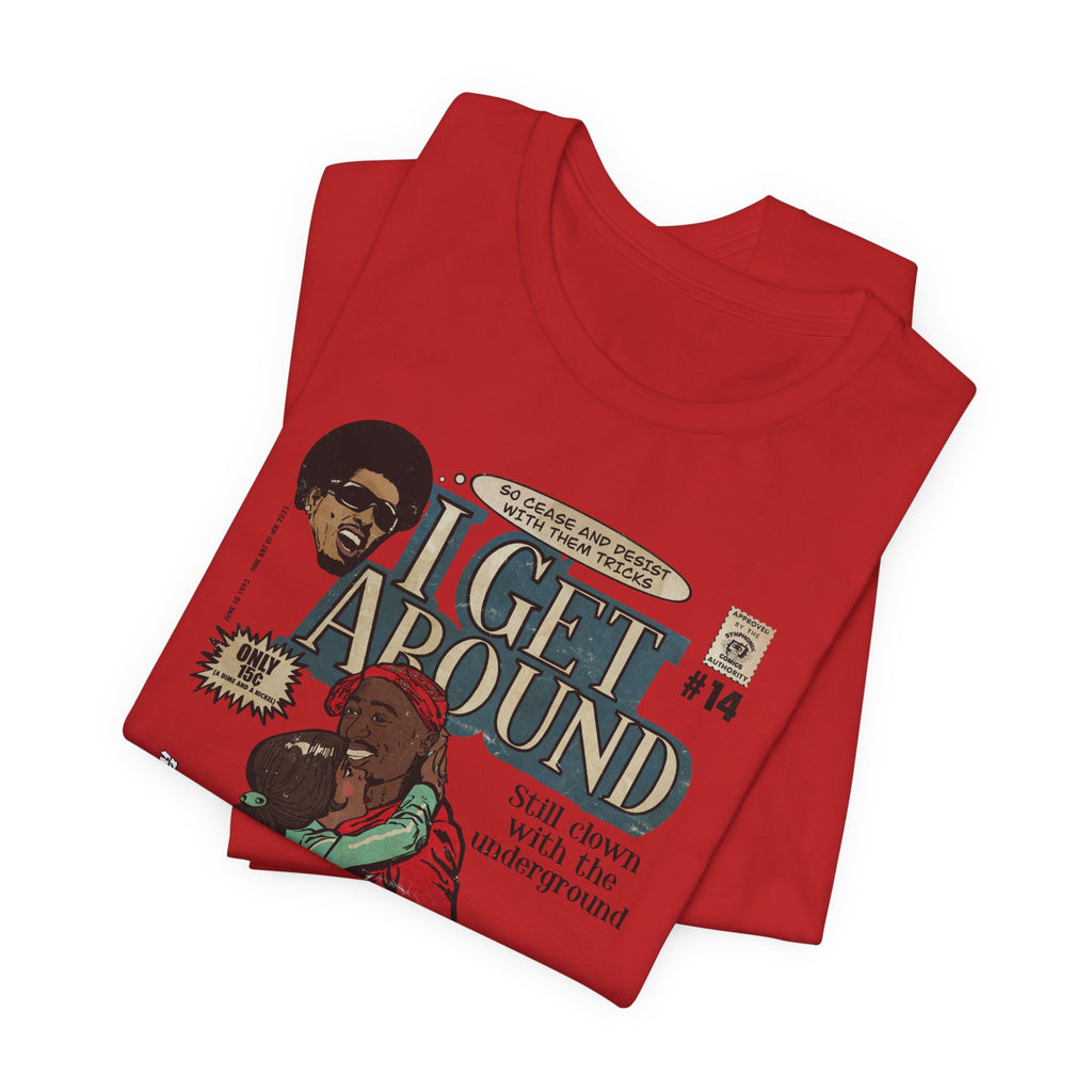 I Get Around - Unisex Jersey Short Sleeve Tee
