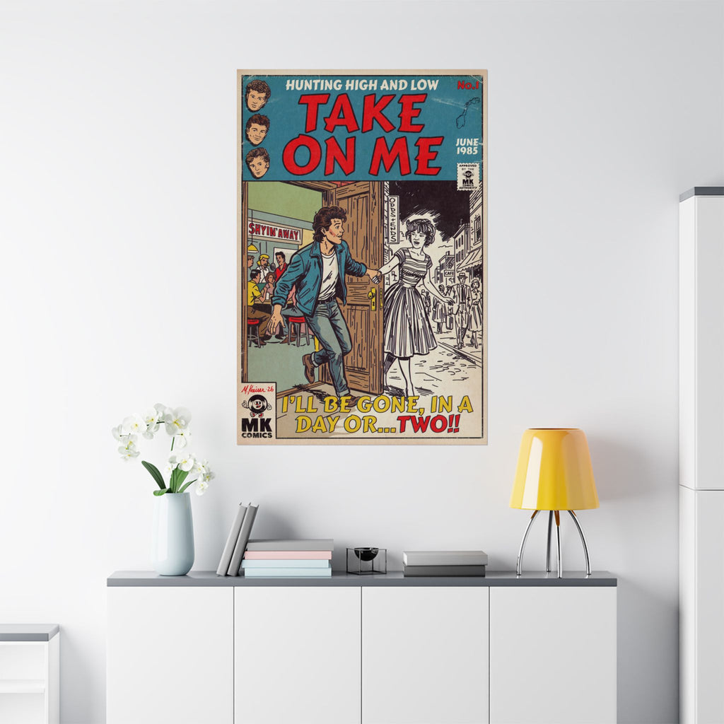 Take On Me - Matte Vertical Posters
