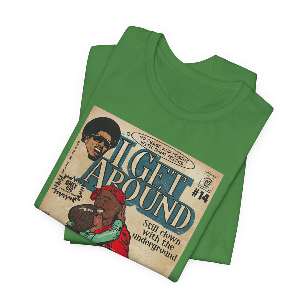 I Get Around - Unisex Jersey Short Sleeve Tee