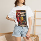 Because the Internet – Unisex Comfort Colors T-Shirt