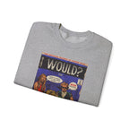 Would? - Unisex Heavy Blend™ Crewneck Sweatshirt