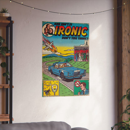 Ironic - Matte Vertical Posters