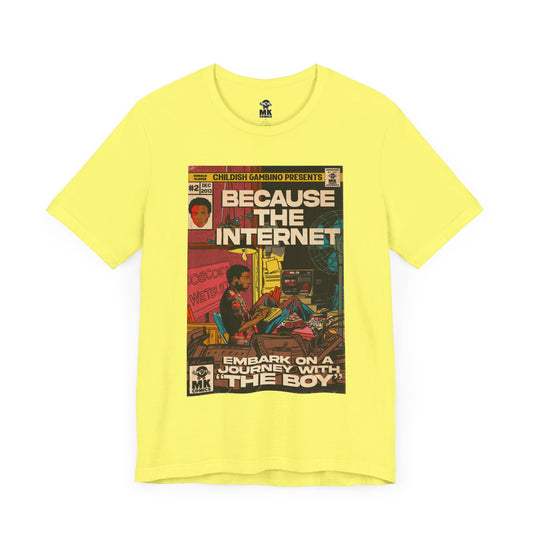 Because the Internet - Unisex Jersey Short Sleeve Tee