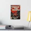 Under The Bridge - Vertical Matte Poster