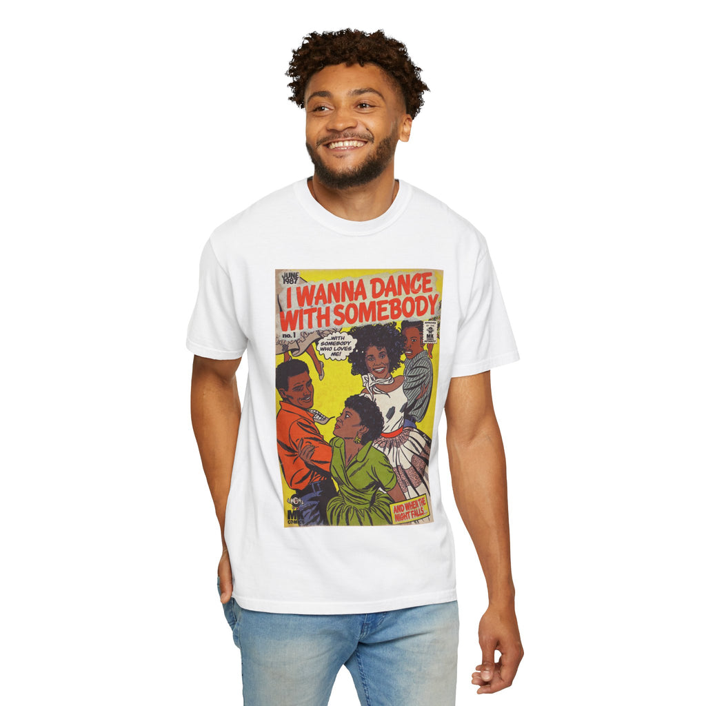I Wanna Dance with Somebody - Unisex Comfort Colors T-shirt