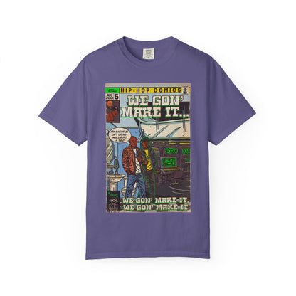 We Gon' Make It - Unisex Comfort Colors T-shirt