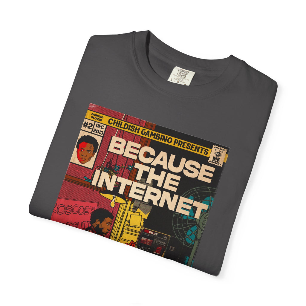 Because the Internet – Unisex Comfort Colors T-Shirt