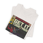Get it Together - Unisex Jersey Short Sleeve Tee