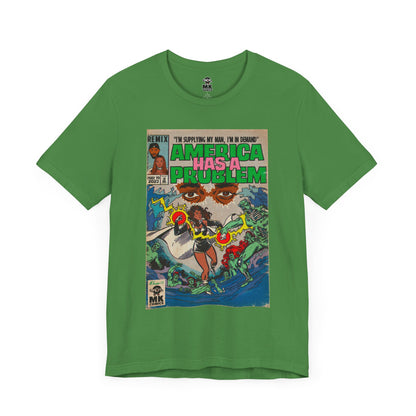 America Has a Problem - Unisex Jersey Short Sleeve Tee