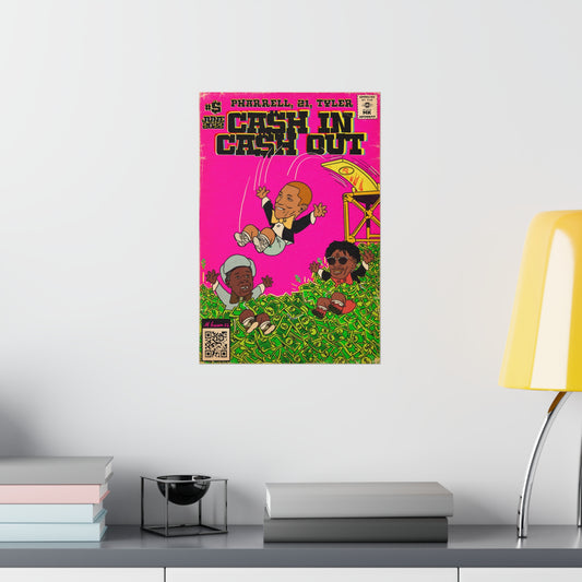 Cash In Cash Out - Vertical Matte Poster