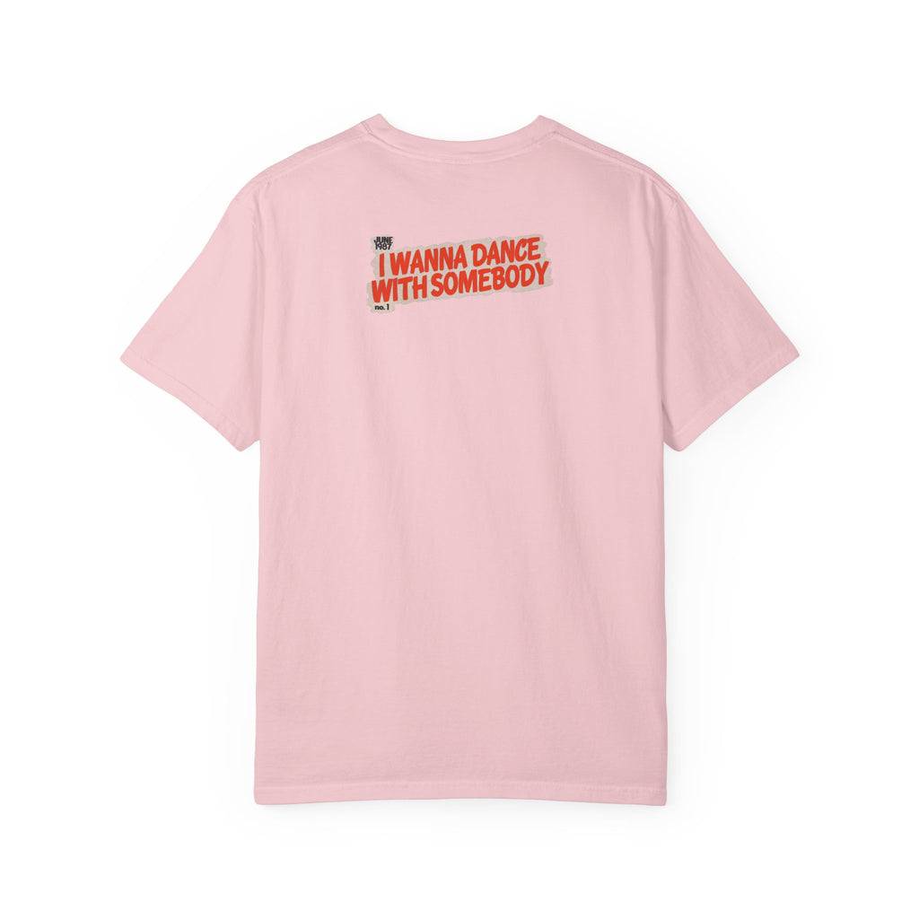 I Wanna Dance with Somebody - Unisex Comfort Colors T-shirt