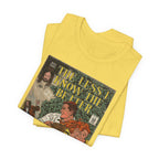 The Less I Know The Better - Unisex Jersey Short Sleeve Tee