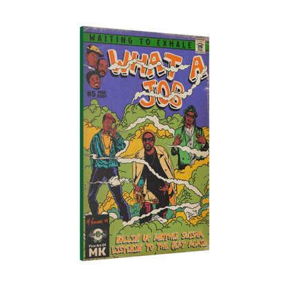 What A Job - Matte Canvas, Stretched, 0.75"