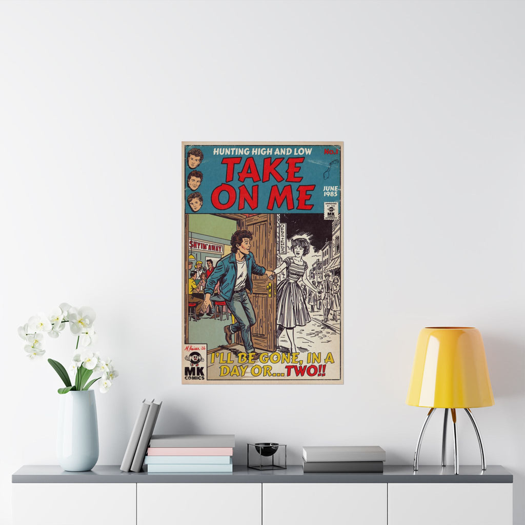 Take On Me - Matte Vertical Posters