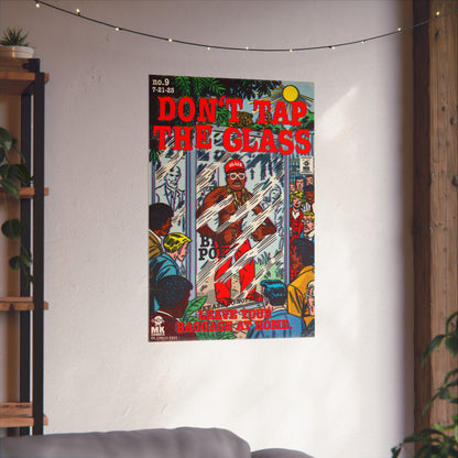 Don't Tap The Glass -Matte Vertical Posters