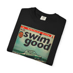 Swim Good - Unisex Comfort Colors T-Shirt