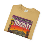 Toxicity - Unisex Comfort Colors T-shirt
